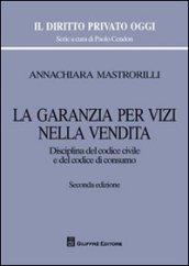 La garanzia per vizi nella vendita. Disciplina del codice civile e del codice di consumo