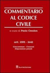 Commentario al codice civile. Artt. 2595-2642: Concorrenza, consorzi, disposizioni penali