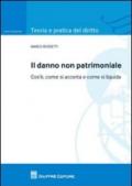 Il danno non patrimoniale. Cos'è, come si accerta e come si liquida