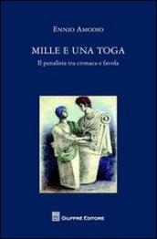 Mille e una toga. Il penalista tra cronaca e favola