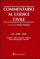 Commentario al codice civile. Artt. 2555-2594: Azienda. Ditta. Insegna. Marchio. Opere dell'ingegno. Brevetti