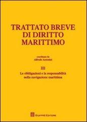 Trattato breve di diritto marittimo. 3.Le obbligazioni e la responsabilità nella navigazione marittima