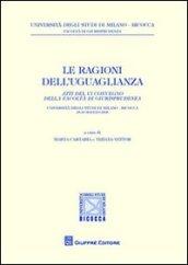 Le ragioni dell'uguaglianza. Atti del 6° Convegno della facoltà di giurisprudenza (Milano, 15-16 maggio 2008)