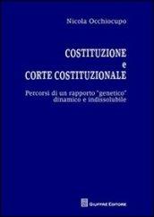 Costituzione e Corte costituzionale. Percorsi di un rapporto genetico dinamico e indissolubile