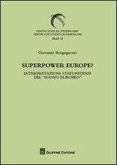 Superpower Europe? Interpretazioni statunitensi del «sogno europeo»