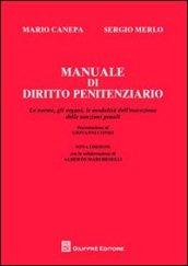 Manuale di diritto penitenziario. Le norme, gli organi, le modalità dell'esecuzione delle sanzioni penali