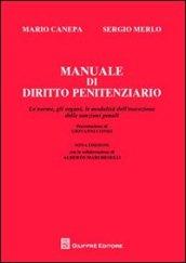 Manuale di diritto penitenziario. Le norme, gli organi, le modalità dell'esecuzione delle sanzioni penali