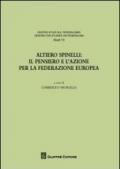 Altiero Spinelli. Il pensiero e l'azione per federazione europea. Atti del Convegno (Torino, 6-7 dicembre 2007)