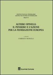 Altiero Spinelli. Il pensiero e l'azione per federazione europea. Atti del Convegno (Torino, 6-7 dicembre 2007)