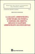 La legalità amministrativa (comunitaria ed interna) e certezza del diritto: riflessi sui rapporti amministrativi ed istituzionali