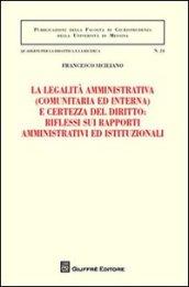 La legalità amministrativa (comunitaria ed interna) e certezza del diritto: riflessi sui rapporti amministrativi ed istituzionali