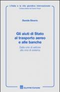 Gli aiuti di Stato al trasporto aereo e alle banche. alla crisi di settore alla crisi di sistema