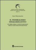 Il federalismo disaggregativo. Un percorso costituzionale negli stadi multinazionali