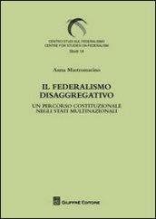 Il federalismo disaggregativo. Un percorso costituzionale negli stadi multinazionali