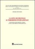La lotta multilivello al terrorismo internazionale. Garanzia di sicurezza versus tutela dei diritti fondamentali