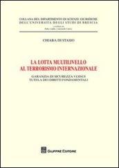 La lotta multilivello al terrorismo internazionale. Garanzia di sicurezza versus tutela dei diritti fondamentali