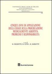 Cinque anni di applicazione della legge sulla procreazione medicalmente assistita. Problemi e responsablità. Atti della Giornata di studio (Milano, 30 settembre 2009