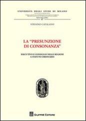 La «presunzione di consonanza». Esecutivo e consiglio nelle Regioni a statuto ordinario