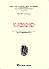 La «presunzione di consonanza». Esecutivo e consiglio nelle Regioni a statuto ordinario