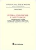 Federalismo fiscale e Costituzione. Essere e dover essere in tema di autonomia di entrata e di spesa di regioni ed enti locali