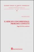 Il mercato concorrenziale. Problemi e conflitti. Saggi di diritto antitrust