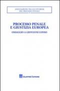 Processo penale e giustizia europea. Omaggio a Giovanni Conso. Atti del Convegno (Torino, 26-27 settembre 2008)