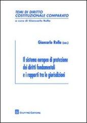 Il sistema europeo di protezione dei diritti fondamentali e i rapporti tra le giurisdizioni