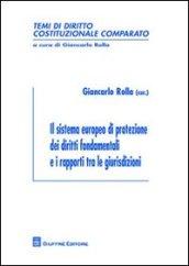 Il sistema europeo di protezione dei diritti fondamentali e i rapporti tra le giurisdizioni