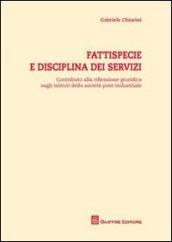 Fattispecie e disciplina dei servizi. Contributo alla riflessione giuridica sugli istituti della società post-industriale