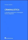 Criminalistica. Le discipline penalistiche e criminologiche nei loro collegamenti