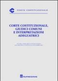 Corte costituzionale, giudici comuni e interpretazioni adeguatrici. Atti del Seminario (Roma, 6 novembre 2009)