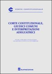 Corte costituzionale, giudici comuni e interpretazioni adeguatrici. Atti del Seminario (Roma, 6 novembre 2009)