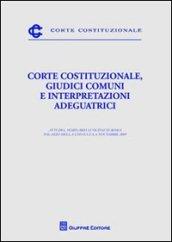 Corte costituzionale, giudici comuni e interpretazioni adeguatrici. Atti del Seminario (Roma, 6 novembre 2009)