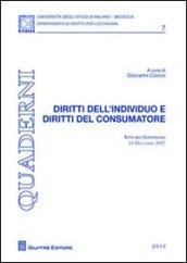 Diritti dell'individuo e diritti del consumatore. Atti del Convegno (14 dicembre 2007)