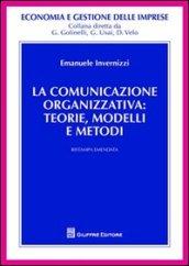 LA COMUNICAZIONE ORGANIZZATIVA: TEORIE, MODELLI E METODI