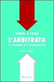 L'arbitrato. Il sistema e l'esperienza