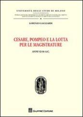 Cesare, Pompeo e la lotta per le magistrature. Anni 52-50 a.C.