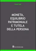 Moneta, equilibrio patrimoniale e tutela della persona