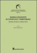 Modelli innovativi di governance territoriale. Profili teorici e applicativi