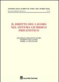 Il diritto del lavoro nel sistema giuridico privatistico. Atti delle Giornate di studio di diritto del lavoro (Parma, 4-5 giugno 2010)