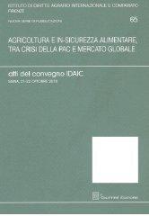 Agricoltuta e in-sicurezza alimentare, tra crisi della PAC e mercato globale. Atti del Convegno IDAIC (Siena, 21-22 ottobre 2010)