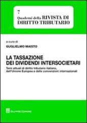 La tassazione dei dividendi intersocietari. Temi attuali di diritto tributario italiano, dell'Unione Europea e delle convenzioni internazionali