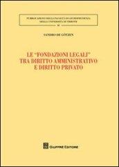 Le «fondazioni legali» tra diritto amministrativo e diritto privato