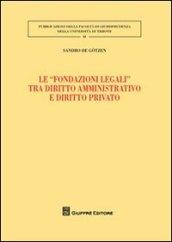 Le «fondazioni legali» tra diritto amministrativo e diritto privato