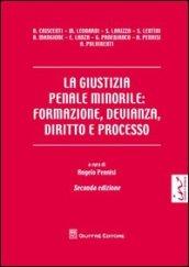 La giustizia penale minorile. Formazione, devianza, diritto e processo