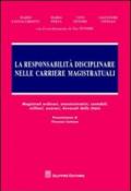 La responsabilità disciplinare nelle carriere magistratuali. Magistrati ordinari, amministrativi, contabili, militari, onorari, avvocati dello Stato