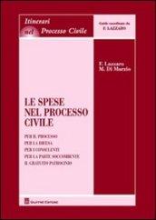 Le spese nel processo civile. Per il processo. Per la difesa. Per i consumi. Per la parte soccombente. Il gratuito patrocinio