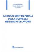 Il nuovo diritto penale della sicurezza nei luoghi di lavoro