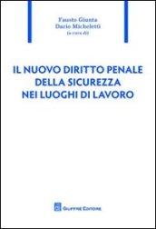 Il nuovo diritto penale della sicurezza nei luoghi di lavoro