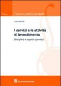 I servizi e le attività di investimento. Disciplina e aspetti operativi